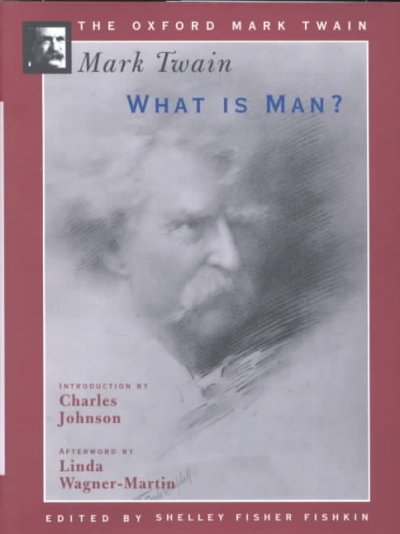 What is man? / Mark Twain ; foreword, Shelley Fisher Fishkin ; introduction, Charles Johnson ; afterword, Linda Wagner-Martin.