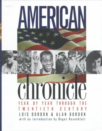 American chronicle : year by year through the twentieth century / Lois Gordon and Alan Gordon ; with an introduction by Roger Rosenblatt.
