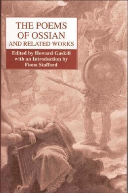 The poems of Ossian and related works / James Macpherson ; edited by Howard Gaskill ; with an introduction by Fiona Stafford.