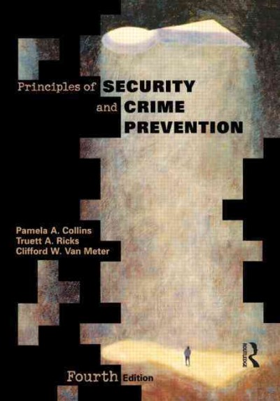 Principles of security and crime prevention / Pamela A. Collins, Truett A. Ricks, Clifford W. Van Meter.