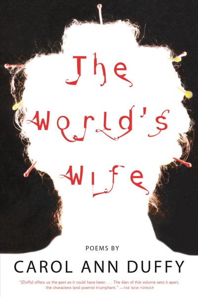 The world's wife : poems / Carol Ann Duffy.