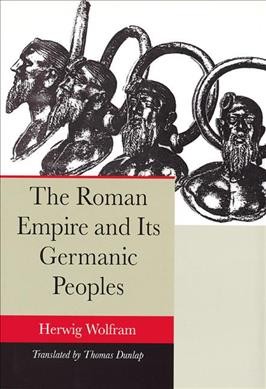 The Roman Empire and its Germanic peoples / Herwig Wolfram ; translated by Thomas Dunlap.