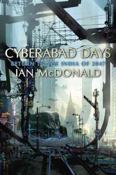 Cyberabad days / Ian McDonald.