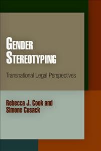 Gender stereotyping [electronic resource] : transnational legal perspectives / Rebecca J. Cook and Simone Cusack.