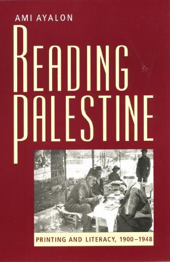 Reading Palestine [electronic resource] : printing and literacy, 1900-1948 / Ami Ayalon.