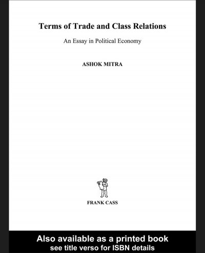 Terms of trade and class relations : an essay in political economy / Ashok Mitra.