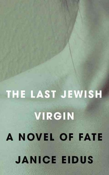 The last Jewish virgin [electronic resource] : a novel of fate /  Janice Eidus.