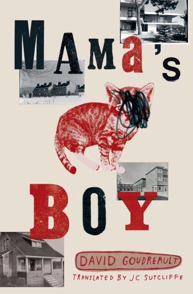 Mama's boy / David Goudreault ; translated by J.C. Sutcliffe.