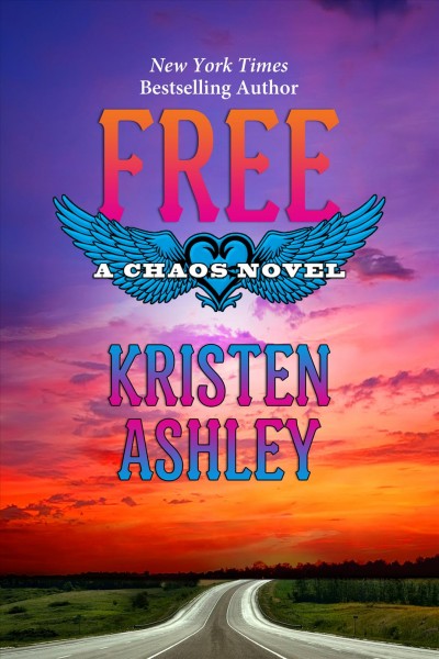 Free [electronic resource] : Chaos Series, Book 6. Kristen Ashley.
