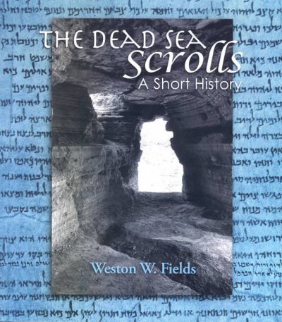 The Dead Sea scrolls : a short history / Weston W. Fields.