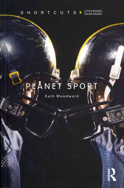 Planet sport / Kath Woodward.