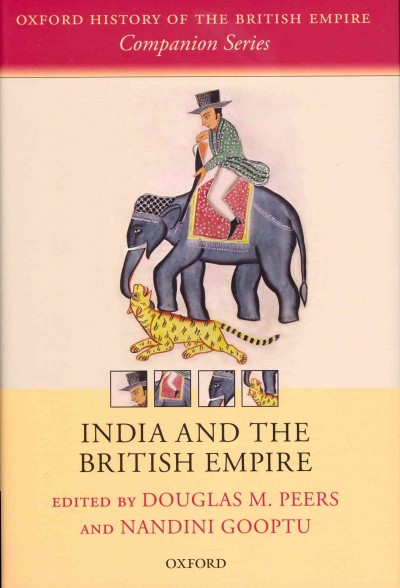 India and the British empire / edited by Douglas M. Peers and Nandini Gooptu.