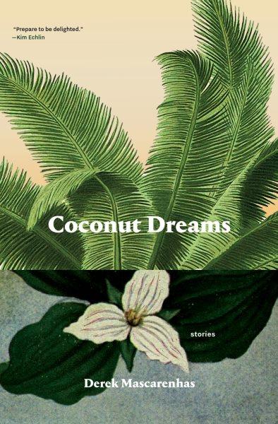Coconut dreams : stories / by Derek Mascarenhas.