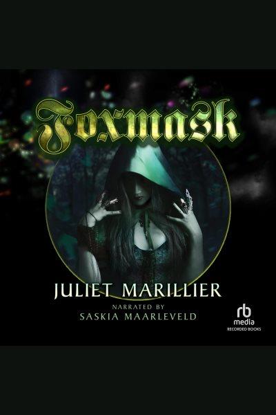 Foxmask [electronic resource] / Juliet Marillier.