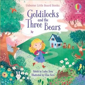 Goldilocks and the three bears / retold by Lesley Sims ; illustrated by Elisa Ferro.