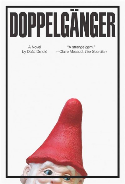 Doppelgänger / Daša Drndić ; translated form the Croatian by S.D. Curtis & Celia Hawkesworth.