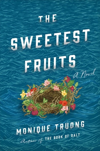 The sweetest fruits / Monique Truong.