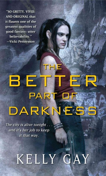 The better part of darkness / Kelly Gay.
