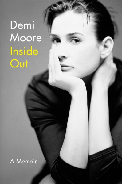 Inside Out [electronic resource] : A Memoir / Demi Moore.
