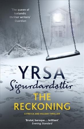 The reckoning / Yrsa Sigurdardottir ; translated from the Icelandic by Victoria Cribb.