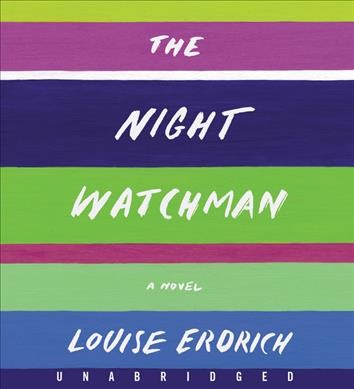 The night watchman : a novel / Louise Erdrich.
