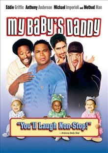 My baby's daddy [DVD videorecording] / Miramax Films presents an Immortal Entertainment production in association with Heartland Productions ; produced by Happy Walters, Eddie Griffin, Matthew Weaver ; written by Eddie Griffin & Damon "Coke" Daniels and Brent Goldberg & David T. Wagner ; directed by Cheryl Dunye.