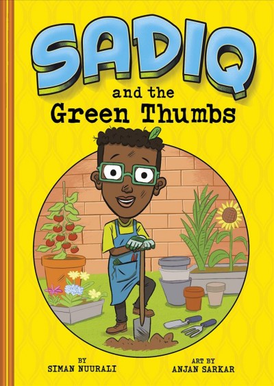 Sadiq and the Green Thumbs / by Siman Nuurali ; illustrated by Anjan Sarkar.