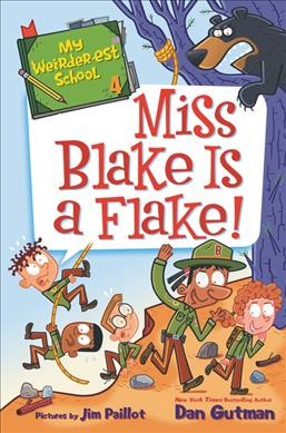 Miss Blake is a flake! / Dan Gutman ; pictures by Jim Paillot.