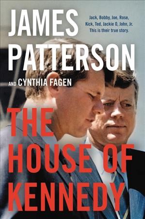The house of Kennedy / James Patterson and Cynthia Fagen.