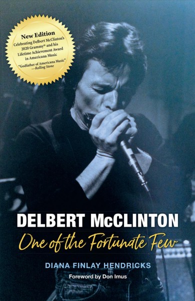 Delbert McClinton : one of the fortunate few / Diana Finlay Hendricks.