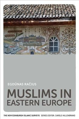 Muslims in Eastern Europe / Egdūnas Račius.