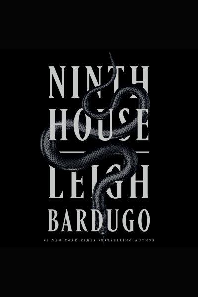Ninth house [electronic resource]. Leigh Bardugo.