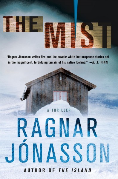 The mist : a thriller / Ragnar Jónasson ; translated from the Icelandic by Victoria Cribb.