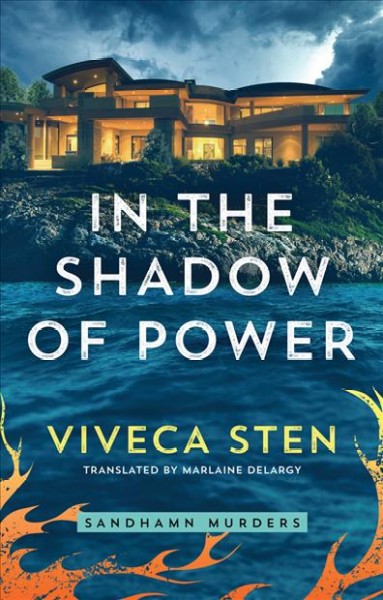 In the shadow of power / Viveca Sten ; Translated by Marlaine Delargy.