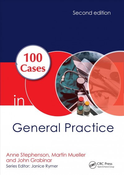 100 cases in general practice / Anne Stephenson, Martin Mueller, John Grabinar.