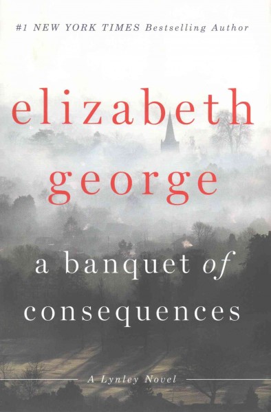 Banquet of consequences :, A  Hardcover{} Elizabeth George.