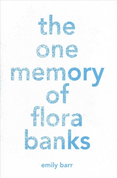 The one memory of Flora Banks / Emily Barr.