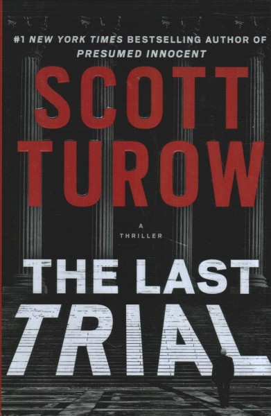 The last trial : a thriller / Scott Turow.