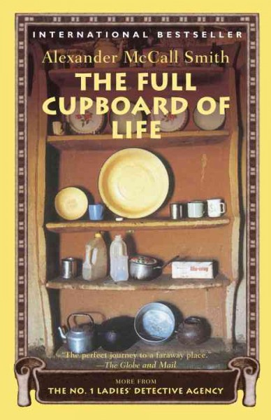 The Full Cupboard of Life : v.5 : No 1 Ladies Detective Agency / Alexander McCall Smith.