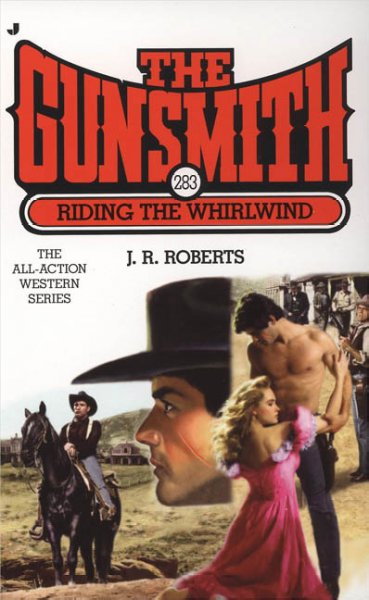 The gunsmith #283 : riding the whirlwind / J. R. Roberts.