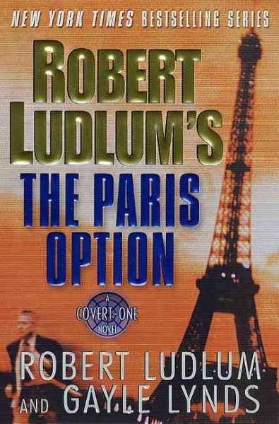 The Paris Option : v. 3 : Covert-One Series / Robert Ludlum and Gayle Lynds.