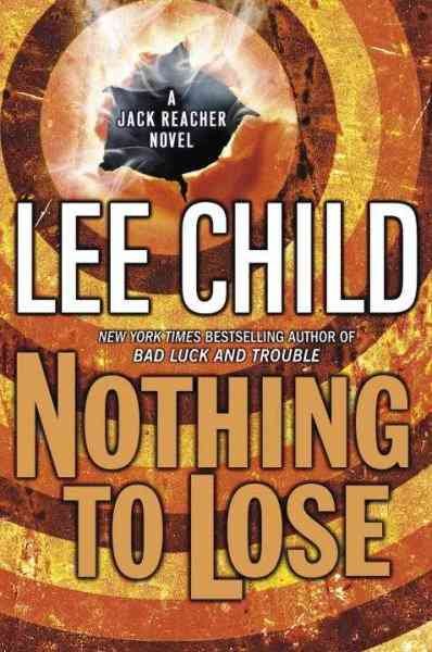 Nothing to Lose v.12: : Jack Reacher / Lee Child.
