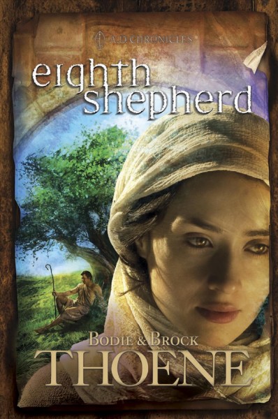 Eighth shepherd : v. 8 : A. D. Chronicles / Bodie & Brock Thoene.