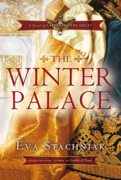 The Winter Palace : v. 1 : Catherine / Eva Stachniak.