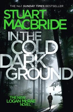 In the Cold Dark Ground : v. 10 : Logan McRae / Stuart MacBride.