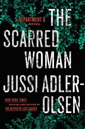 The Scarred Woman : v. 7 : Department Q / Jussi Adler-Olsen ; translated by Willam Frost.