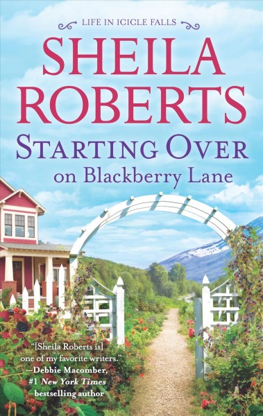 Starting over on Blackberry Lane : v. 10 : Life in Icicle Falls / Sheila Roberts.