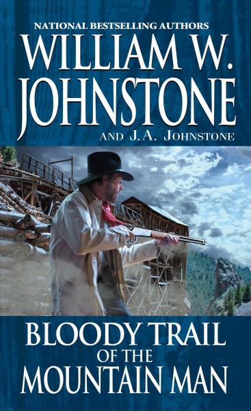Bloody Trail of the Mountain Man : v. 47 : Mountain Man / William W. Johnstone with J.A. Johnstone.