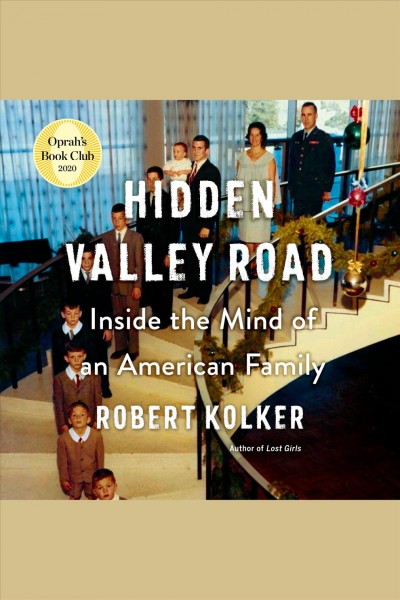 Hidden Valley Road : inside the mind of an American family / Robert Kolker.