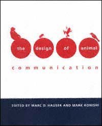 The Design of animal communication / edited by Marc D. Hauser and Mark Konishi.